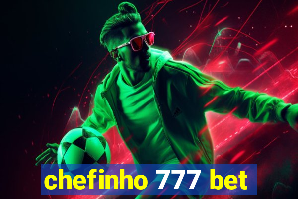 chefinho 777 bet